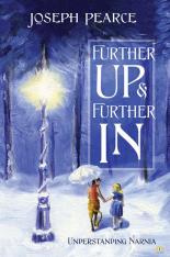 Further Up & Further In Understanding Narnia