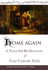 Home Again: A Prayerful Rediscovery of Your Catholic Faith