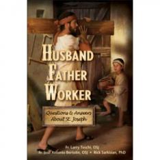 Husband Father Worker: Questions & Answers About Saint Joseph