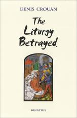 The Liturgy Betrayed