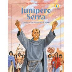 Junipero Serra: Founder of the California Missions