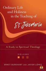 Ordinary Life and Holiness In the Teaching of St. Josemaria Escriva