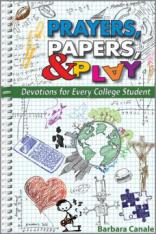 Prayers Papers and Play: Devotions for Every College Student
