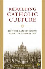 Rebuilding Catholic Culture