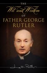 The Wit and Wisdom of Fr. George Rutler