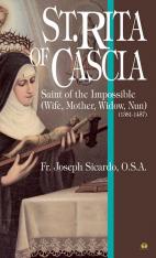 St. Rita of Cascia: Saint of the Impossible (Wife Mother Widow Nun)