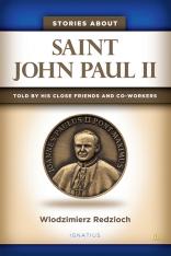 Stories about Saint John Paul II Told by His Close Friends and Co-Workers