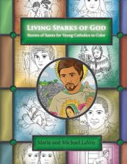 Living Sparks of God  Stories of Saints for Young Catholics to Color