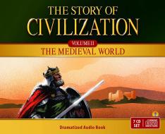 The Story of Civilization: Vol. 2 - The Medieval World (Audio Drama CDs)