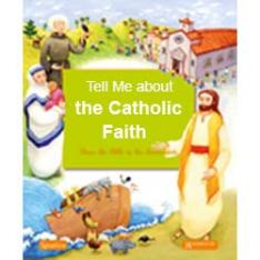 Tell Me About The Catholic Faith