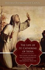 The Life of St. Catherine of Siena: The Classic on Her Life and Accomplishments