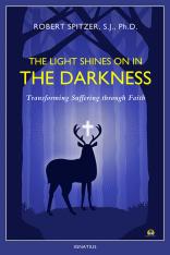 The Light Shines on in the Darkness Transforming Suffering through Faith