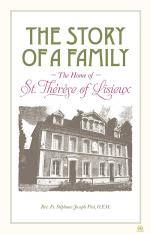 The Story of a Family: The Home of St. Thérèse of Lisieux