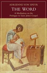 The Word A Meditation on the Prologue to Saint John's Gospel