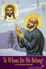 To Whom Do We Belong?: An Ignatian Retreat