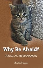 Why Be Afraid?