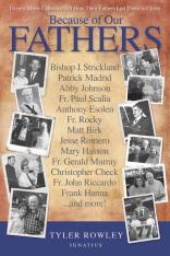 Because of Our Fathers: Twenty-Three Catholics Tell How Their Fathers Led Them to Christ