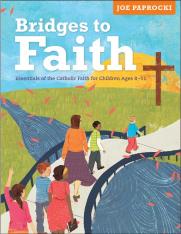 Bridges to Faith: Essentials of the Catholic Faith for Children ages 8-11