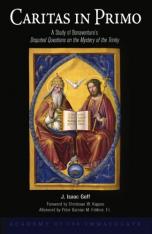 Caritas In Primo: A Study of Bonaventure's Disputed Questions on the Mystery of the Trinity