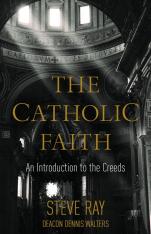 The Catholic Faith: An Introduction to the Creeds