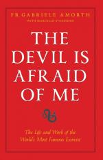 The Devil is Afraid of Me: The Life and Work of the World's Most Popular Exorcist