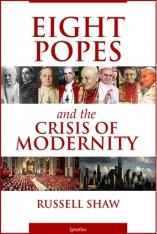 Eight Popes and the Crisis of Modernity