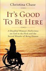 It's Good to Be Here: A Disabled Woman's Reflections