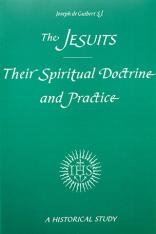 The Jesuits: Their Spiritual Doctrine and Practice: A Historical Study