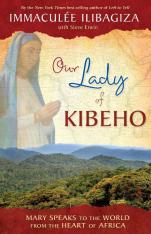 Our Lady of Kibeho: Mary Speaks to the World from the Heart of Africa PB