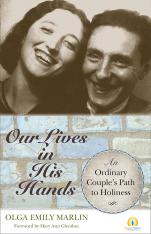 Our Lives in His Hands: An Ordinary Couple's Path to Holiness