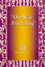 Our Way of Proceeding: To Make the Constitutions of the Society of Jesus and Their Complementary