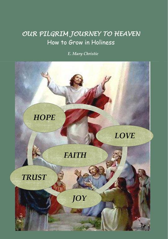 Our Pilgrim Journey to Heaven: How to Grow in Holiness