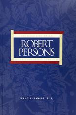 Robert Persons: The Biography of an Elizabethan Jesuit 1546–1610