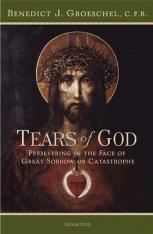 Tears of God: Persevering in the Face of Great Sorrow or Catastrophe