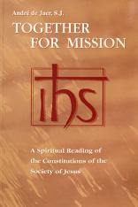 Together for Mission: A Spiritual Commentary on the Constitutions of the Society of Jesus