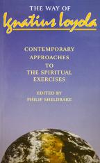 The Way of Ignatius Loyola: Contemporary Approaches to the Spiritual Exercises